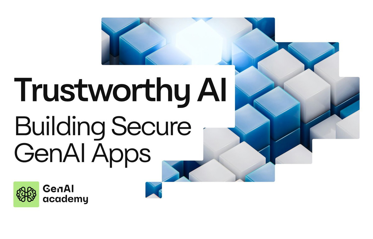 Trustworthy AI – Building Secure GenAI Apps